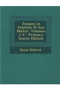 Jacques Le Fataliste Et Son Maitre, Volumes 1-3