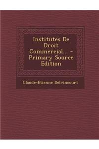 Institutes de Droit Commercial... - Primary Source Edition