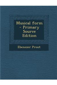 Musical Form - Primary Source Edition