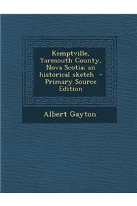 Kemptville, Yarmouth County, Nova Scotia; An Historical Sketch