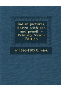 Indian Pictures, Drawn with Pen and Pencil