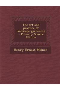 The Art and Practice of Landscape Gardening - Primary Source Edition