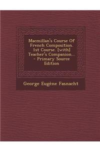 Macmillan's Course Of French Composition. 1st Course. [with] Teacher's Companion...
