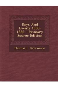 Days and Events 1860-1886 - Primary Source Edition