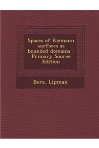 Spaces of Riemann Surfaces as Bounded Domains - Primary Source Edition