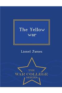 The Yellow War - War College Series