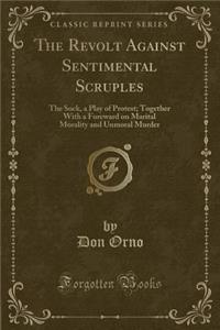 The Revolt Against Sentimental Scruples
