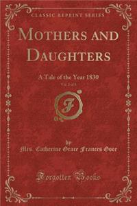 Mothers and Daughters, Vol. 2 of 3: A Tale of the Year 1830 (Classic Reprint): A Tale of the Year 1830 (Classic Reprint)