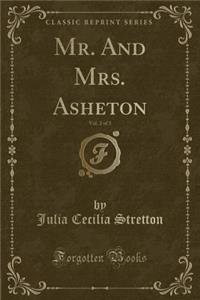 Mr. and Mrs. Asheton, Vol. 2 of 3 (Classic Reprint)