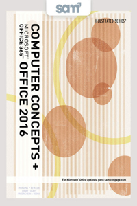 Bundle: Illustrated Computer Concepts and Microsoft Office 365 & Office 2016 + Lms Integrated Sam 365 & 2016 Assessments, Trainings, and Projects with 2 Mindtap Reader Printed Access Card