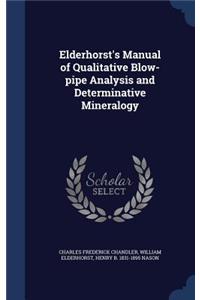 Elderhorst's Manual of Qualitative Blow-Pipe Analysis and Determinative Mineralogy