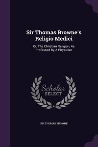 Sir Thomas Browne's Religio Medici