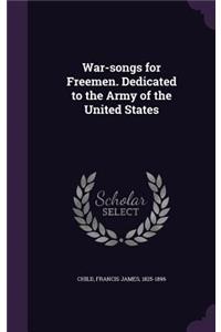 War-songs for Freemen. Dedicated to the Army of the United States