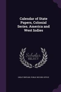 Calendar of State Papers, Colonial Series. America and West Indies