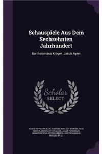 Schauspiele Aus Dem Sechzehnten Jahrhundert