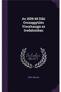 AZ 1839/40 Diki Orszaggyules Visszhangja AZ Irodalomban