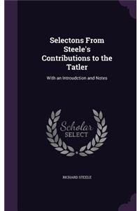Selectons From Steele's Contributions to the Tatler