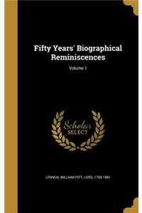 Fifty Years' Biographical Reminiscences; Volume 1