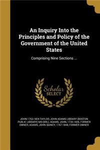 Inquiry Into the Principles and Policy of the Government of the United States