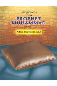 Companions of the Prophet Muhammad(s.a.w.) Adiyy - Ibn - Hatim(r.a.)
