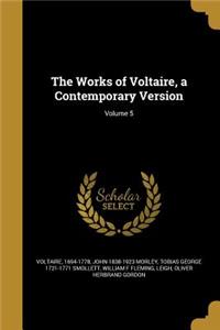 The Works of Voltaire, a Contemporary Version; Volume 5