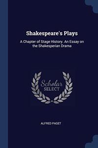 SHAKESPEARE'S PLAYS: A CHAPTER OF STAGE