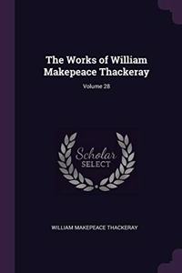 The Works of William Makepeace Thackeray; Volume 28