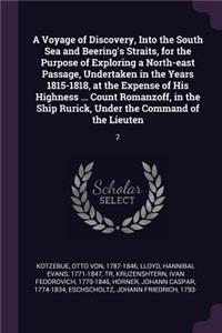 A Voyage of Discovery, Into the South Sea and Beering's Straits, for the Purpose of Exploring a North-east Passage, Undertaken in the Years 1815-1818, at the Expense of His Highness ... Count Romanzoff, in the Ship Rurick, Under the Command of the