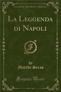 La Leggenda Di Napoli (Classic Reprint)