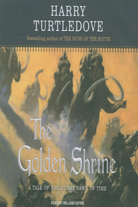 The Golden Shrine: A Tale of War at the Dawn of Time