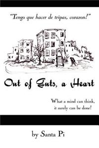 Out of Guts, a Heart