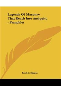 Legends Of Masonry That Reach Into Antiquity - Pamphlet