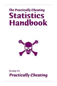 The Practically Cheating Statistics Handbook