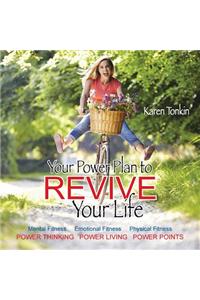 Your Power Plan to Revive Your Life: Mental Fitness, Emotional Fitness, Physical Fitness, Power Thinking, Power Living, Power Points