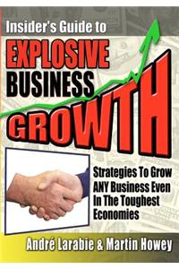 Insider's Guide to Explosive Business Growth