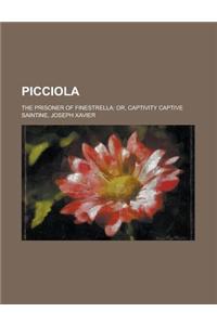 Picciola; The Prisoner of Finestrella Or, Captivity Captive
