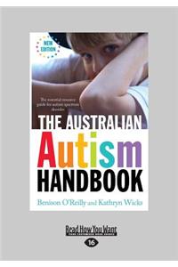The Australian Autism Handbook: The Essential Resource Guide for Autism Spectrum Disorder (Large Print 16pt)