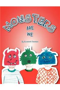 Monsters Are We