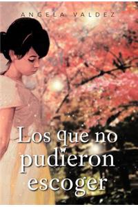 Que No Pudieron Escoger