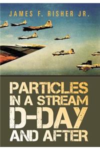 Particles in a Stream D-Day and After