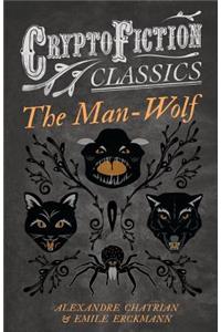 Man-Wolf (Cryptofiction Classics - Weird Tales of Strange Creatures)