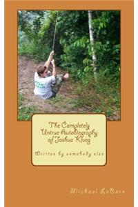 The Completely Untrue Autobiography of Joshua Klueg