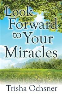 Look Forward to Your Miracles