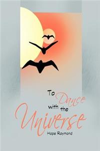 To Dance With the Universe