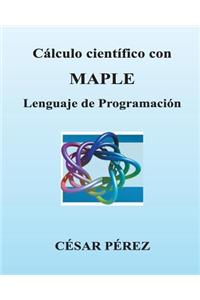 Calculo Cientifico Con Maple. Lenguaje de Programacion