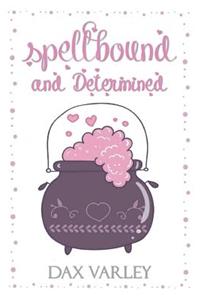 Spellbound and Determined