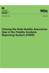 Closing the Data Quality Assurance Gap in the Fatality Analysis Reporting System