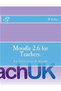 Moodle 2.6 for Teachers.