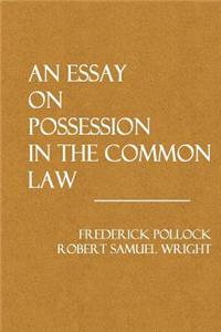 An Essay on Possession in the Common Law