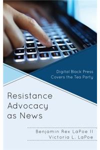 Resistance Advocacy as News